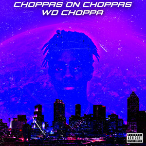 Choppas On Choppas (Explicit)