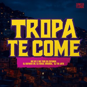 Tropa Te Come (Explicit)