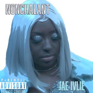 Nonchalant (Explicit)