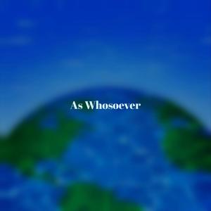 As Whosoever