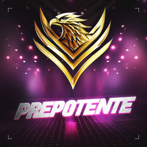 Prepotente (Explicit)