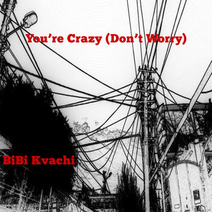 You're Crazy (Don't Worry)
