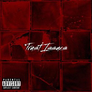 Trust Issues (Explicit)