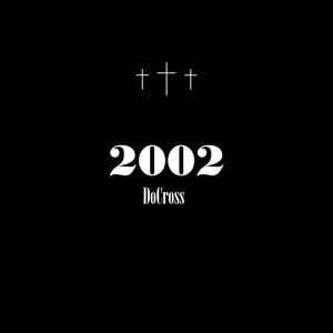 2002 (feat. DoCross) (Explicit)