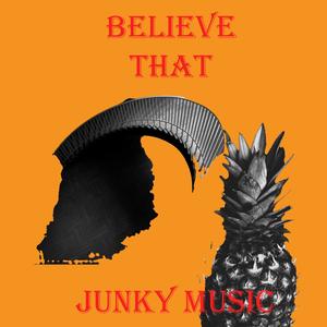 Believe That, Junky Music (Explicit)