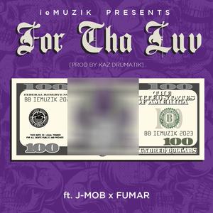 For Tha Luv (feat. J Mob & Fumar) (Explicit)