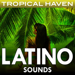 Tropical Haven: Latino Sounds