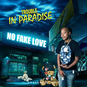 Trouble In Paradise (No Fake Love) [Explicit]