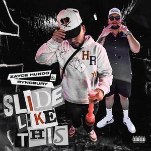 Slide like this (feat. Zayce Hundo) (Explicit)