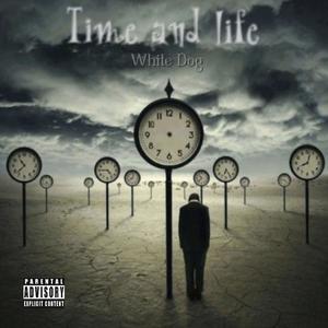 Time and Life (Explicit)
