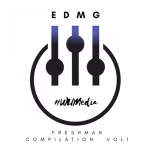 Edmg Presents: Wumedia Freshman Compilation, Vol. 1 (Explicit)