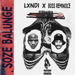 Soze Balunge (feat. Boss Reminisce) [Explicit]