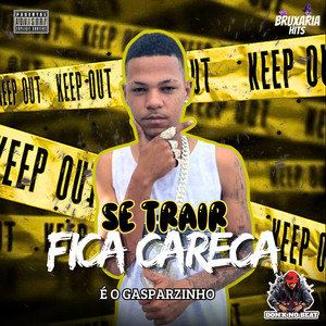 Se Trair Fica Careca (Explicit)