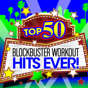 Top 50 Blockbuster Workout Hits Ever!