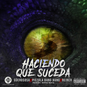 Haciendo Que Suceda(feat. Güero $Osa & Reiner) (Explicit)