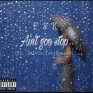 Ain't gon stop (Explicit)