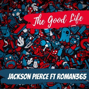 Jackson Pierce - The Good Life(feat. Roman365) (Explicit)