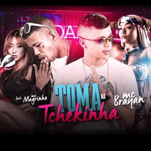 Toma na Tchekinha(feat. Mc Magrinho) (Explicit)