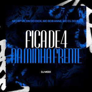 Fica de 4 na Minha Frente (Explicit)