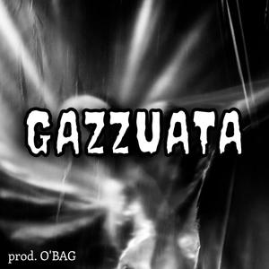 GAZZUATA (feat. O’BAG) [Explicit]