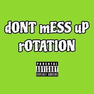 dON'T mESS uP rOTATION (Explicit)