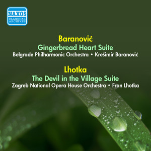 Baranovich, K.: Gingerbread Heart Suite / Lhotka, F.: The Devil in The Village Suite (Baranovich, Lhotka) [1956]