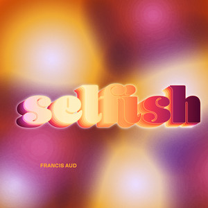 Selfish (Explicit)