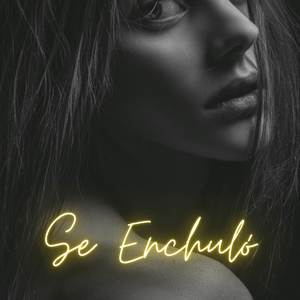 Se Enchuló (Explicit)