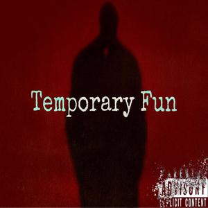 Temporary Fun (Freestyle ) [Explicit]