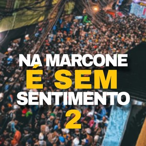 Na Marcone é Sem Sentimento 2 (Explicit)