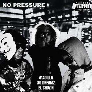 NO PRESSURE (feat. XO Dreamz & El Chozin) [Explicit]
