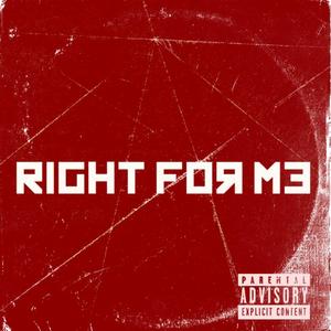 Right For Me (Explicit)