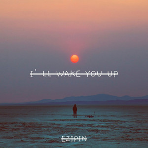 I'll Wake You Up