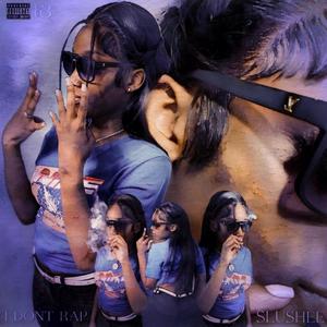 I DONT RAP (Explicit)