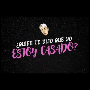 Quién Te Dijo Que Yo Estoy Casado? (Remix)