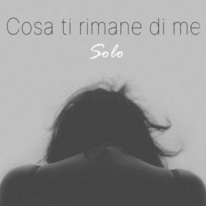 Cosa ti rimane di me