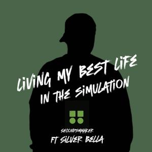 Living My Best Life In The Simulation (feat. SILVER BELLA)