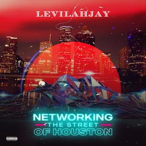Networking The Streets Of Houston (Explicit)