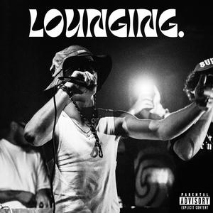 LOUNGING. (feat. Infvnt) [Explicit]