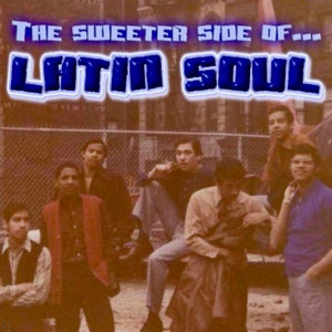 The Sweeter Side of Latin Soul