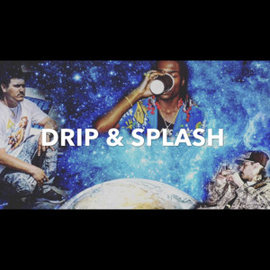 Drip & Splash (Explicit)