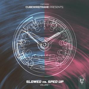 cubewireframe: Slowed vs. Sped Up, Vol. 1