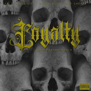 Loyalty[feat. Mad Choppa] (Lupah Phaiym Remix|Explicit)