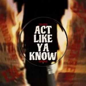 Act Like Ya Know (feat. 2huned) [Explicit]