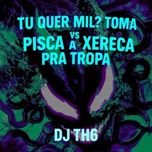 TU QUER MIL? TOMA VS PISCA A XERECA PRA TROPA