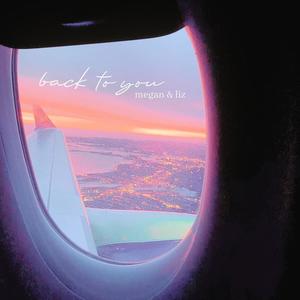 Megan & Liz - Back To You