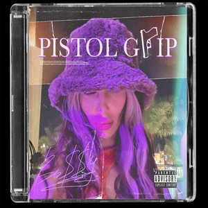 Pistol Grip (Explicit)