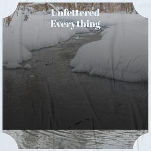 Unfettered Everything