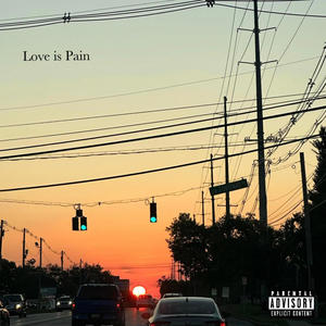 Love Is Pain (Explicit)