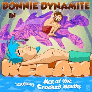Donnie Dynamite - Relax (feat. Men of the Crooked Mouths)